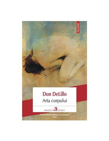 Arta corpului - Don DeLillo | Editura Polirom