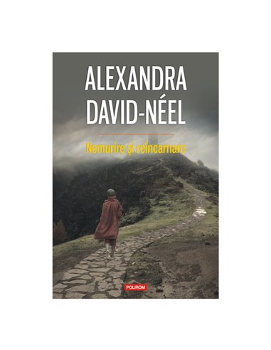 Nemurire şi reîncarnare - Alexandra David-Neel | Editura Polirom