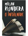 O întâlnire - Milan Kundera | Editura Humanitas