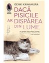 Dacă pisicile ar dispărea din lume - Genki Kawamura | Editura Humanitas