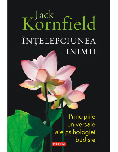 Înţelepciunea inimii - Jack Kornfield | Editura Polirom