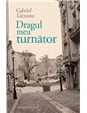 Dragul meu turnător - Gabriel Liiceanu | Editura Humanitas