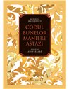 Codul bunelor maniere astăzi - Aurelia Marinescu | Editura Humanitas