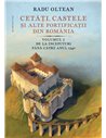 Cetăți, castele și alte fortificații din România, volumul I - Radu Oltean | Editura Humanitas