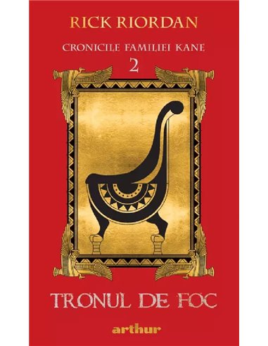 Cronicile familiei Kane 2. Tronul de foc - Rick Riordan | Editura Arthur