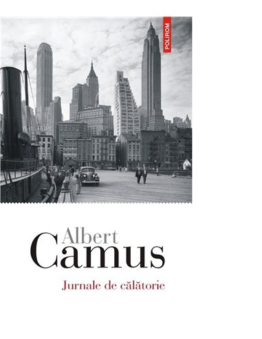 Jurnale de călătorie - Albert Camus | Editura Polirom