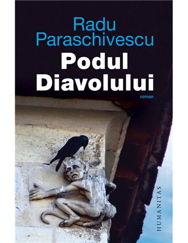 Podul Diavolului - Radu Paraschivescu | Editura Humanitas