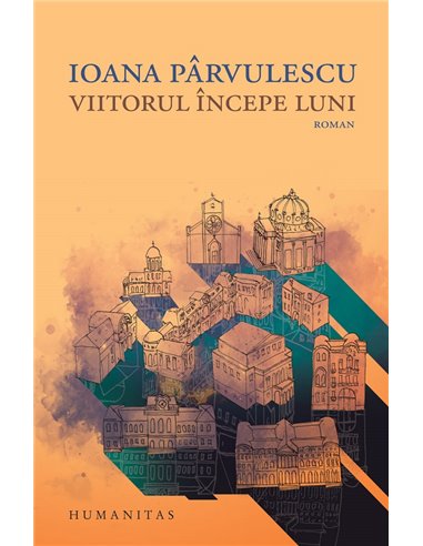 Viitorul începe luni. Ed. a II-a - Ioana Pârvulescu | Editura Humanitas