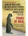 Suntem îndeajuns de inteligenți pentru a înțelege inteligența animalelor? - Frans de Waal | Editura Humanitas