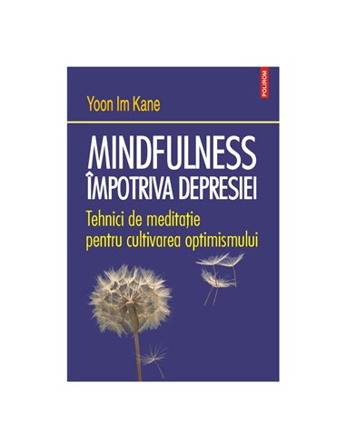 Mindfulness împotriva depresiei - Yoon Im Kane | Editura Polirom