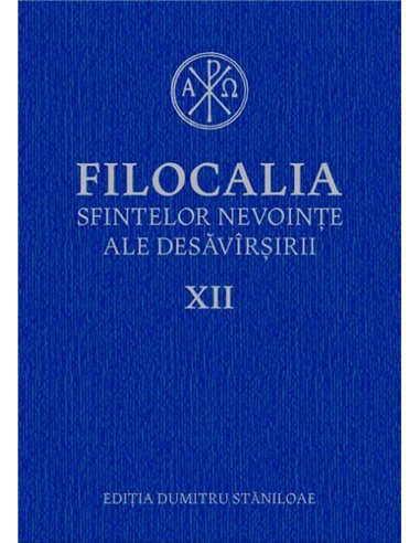 Filocalia sfintelor nevoinţe ale desăvârşirii. Vol. XII  | Editura Humanitas