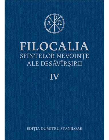 Filocalia sfintelor nevoinţe ale desăvârşirii. Vol. IV  | Editura Humanitas