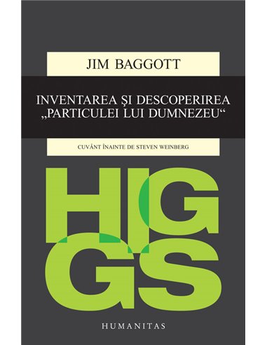 Higgs. Inventarea și descoperirea Particulei lui Dumnezeu - Jim Baggott | Editura Humanitas