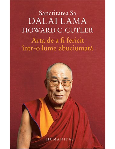 Arta de a fi fericit într-o lume zbuciumată. Ed. a II-a - Dalai Lama | Editura Humanitas