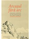 Arcașul fără arc. Ed. a II-a - Ștefan Liiceanu | Editura Humanitas