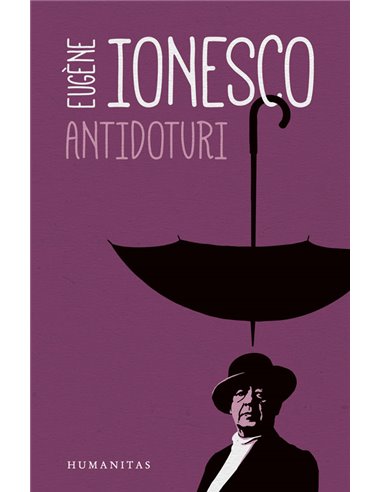 Antidoturi. Ed. a II-a - Eugene Ionesco | Editura Humanitas