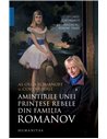 Amintirile unei prințese rebele din familia Romanov - Olga Romanoff | Editura Humanitas