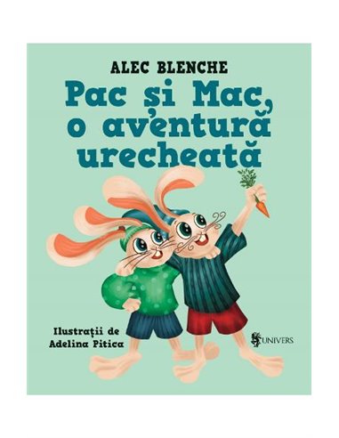 Pac și Mac, o aventură urecheată - Alec Blenche | Editura Univers