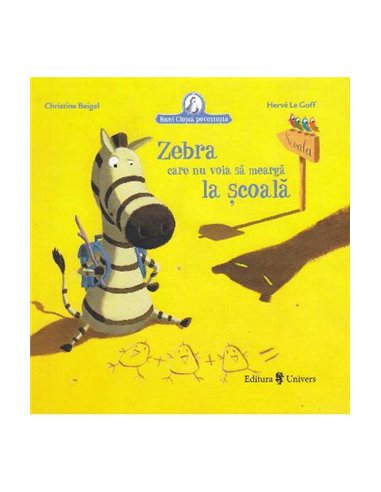 Zebra care nu voia sa meargă la școală - Christine Beigel | Editura Univers