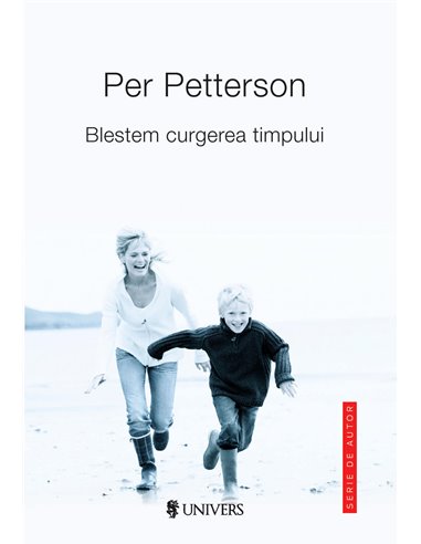 Blestem curgerea timpului - Per Petterson | Editura Univers