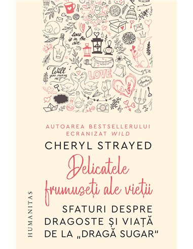 Delicatele frumuseti ale vietii   - Cheryl Strayed  | Editura Humanitas