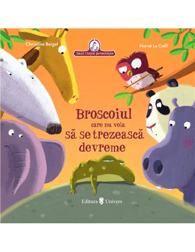 Broscoiul care refuza să se trezească devreme - Christine Beigel | Editura Univers