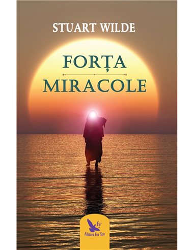 Forța și Miracole - Stuart Wilde | Editura For You