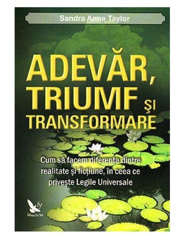 Adevăr, triumf și transformare - Sandra Anne Taylor | Editura For You