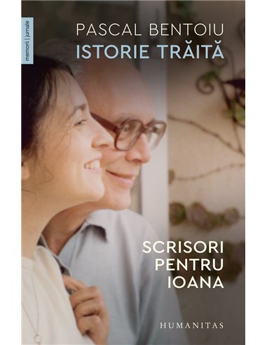 Istorie trăită - Pascal Bentoiu | Editura Humanitas