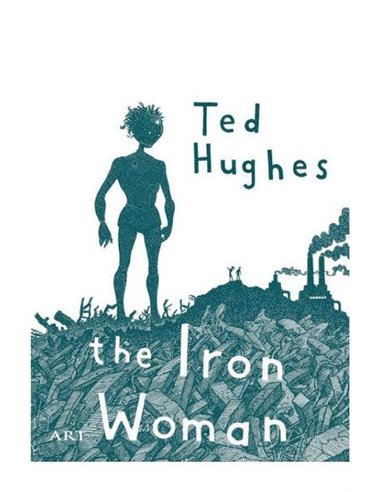 Femeia de Fier (The Iron Woman). Ediție bilingvă - Ted Hughes | Editura Arthur