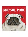 Mopsul porc 1. Mopsul porc [cartonat]  - Aaron Blabey | Vlad si cartea cu Genius