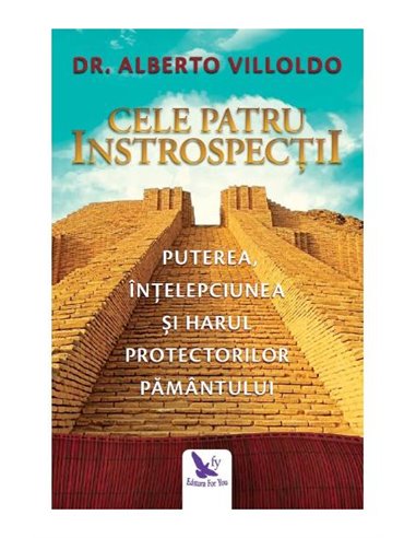 Cele Patru Introspecții  - Alberto Villoldo | Editura For You