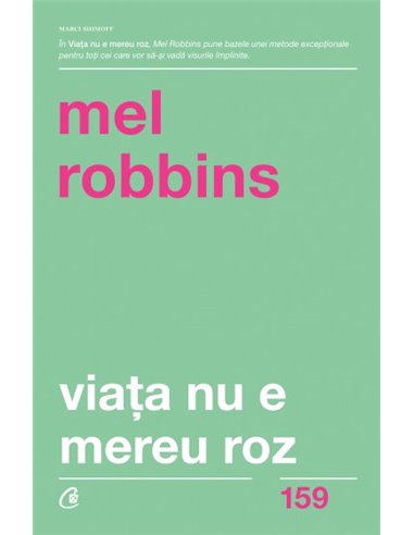 Viaţa nu e mereu roz - Mel Robbins | Editura Curtea Veche