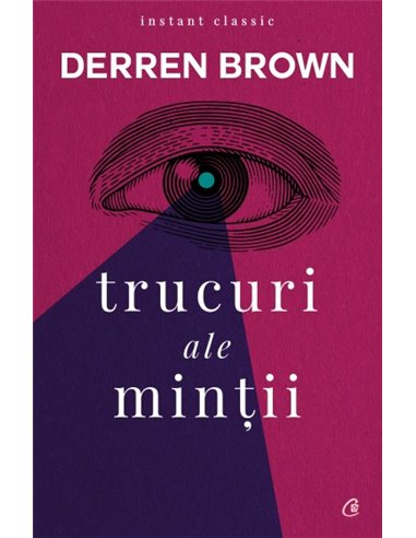 Trucuri ale minții. Ed. a-IV-a - Derren Brown | Editura Curtea Veche