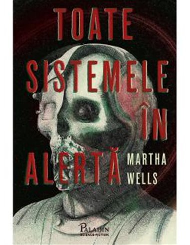 Toate sistemele în alertă - Martha Wells | Editura Paladin