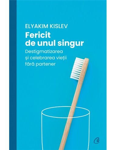 Fericit de unul singur - Elyakim Kislev | Editura Curtea Veche