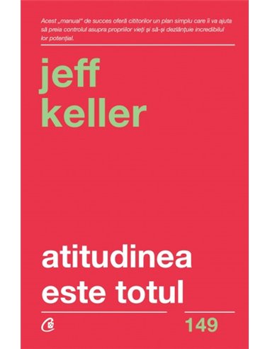 Atitudinea este totul Ed. V - Jeff Keller | Editura Curtea Veche