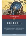 Colosul - Niall Ferguson | Editura Polirom