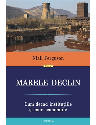 Marele Declin - Niall Ferguson | Editura Polirom