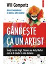 Gândeşte ca un artist - Will Gompertz | Editura Polirom