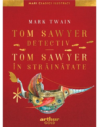 Tom Sawyer detectiv. Tom Sawyer în străinătate - Mark Twain | Editura Arthur
