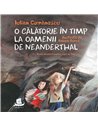 O călătorie în timp la Oamenii de Neanderthal - Iulian Comănescu | Editura Humanitas