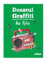 Dosarul Graffiti - Ana Rotea | Editura Arthur