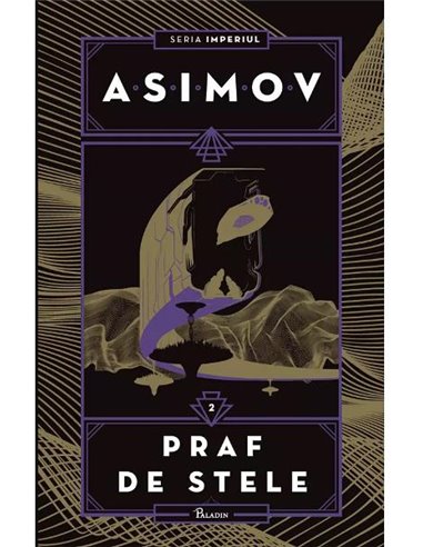 Imperiul II. Praf de stele - Isaac Asimov | Editura Paladin