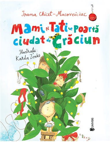 Mami și Tati se poartă ciudat de Crăciun - Ioana Chicet-Macoveiciuc | Editura Univers