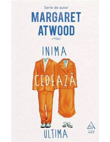 Inima cedează ultima - Margaret Atwood | Editura Art