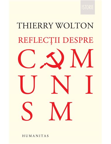 Reflecții despre comunism - Thierry Wolton | Editura Humanitas