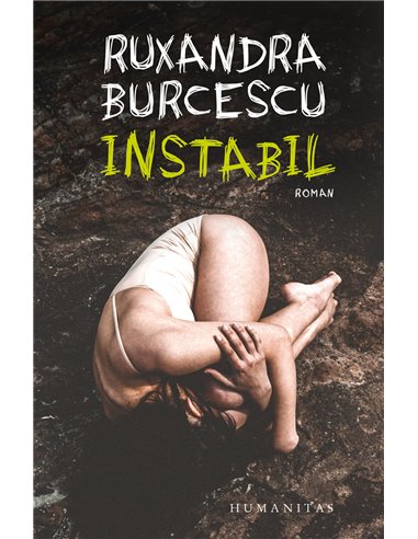 Instabil - Ruxandra Burcescu | Editura Humanitas