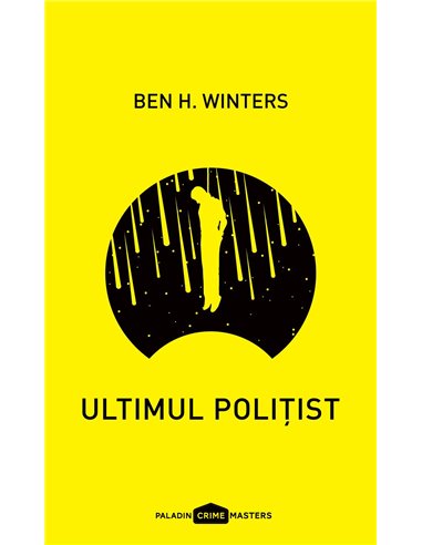 Ultimul politist   - Ben H. Winters | Editura Paladin