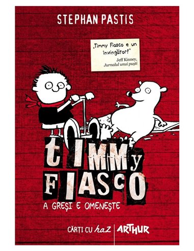 Timmy Fiasco 1. A gresi e omeneste - Pastis Stephan | Editura Arthur